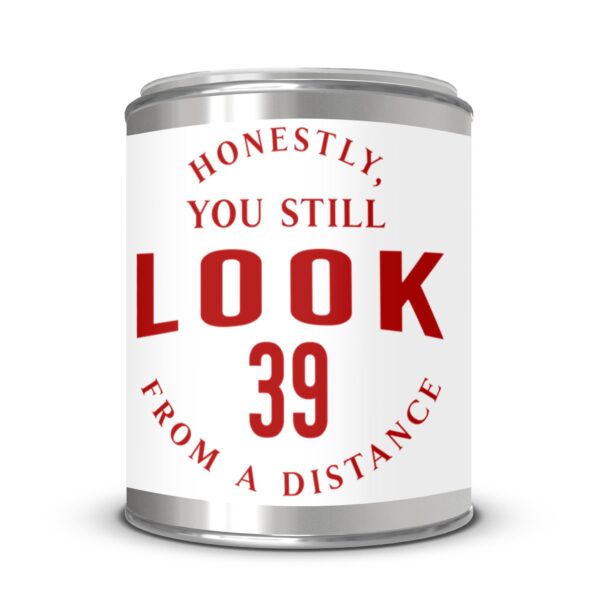 Honestly You Still Look 39, Funny Birthday, Paint Can Scented Candles, 2 Sizes - Image 4
