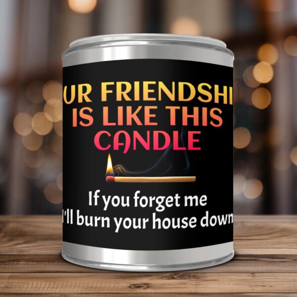 Our Friendship Is Like This Candle Funny, Paint Can Scented Candles, 2 Sizes - Image 3