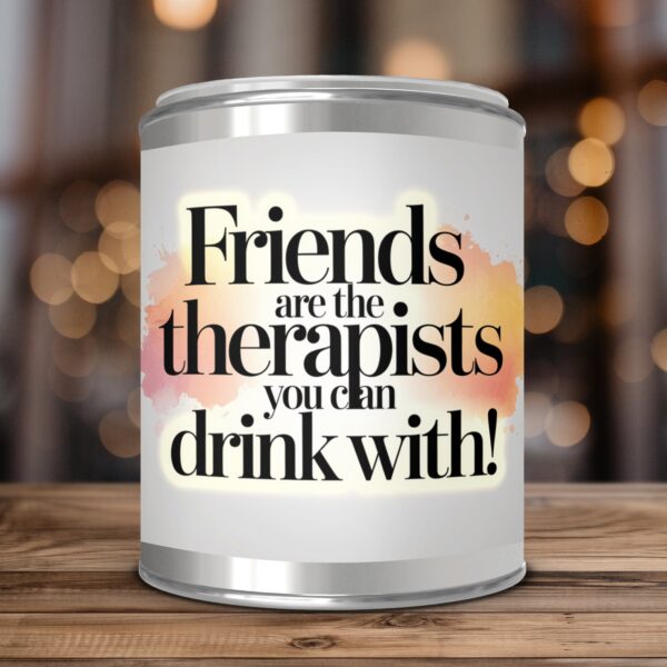 Friends are the Therapists you can drink with, Funny, Paint Can Scented Candles, 2 Sizes - Image 3