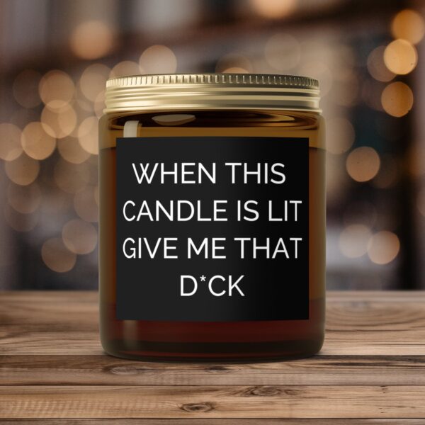 When This Candle Is Lit Give Me That D*ck, Amber Jar Scented Candles, 2 Sizes