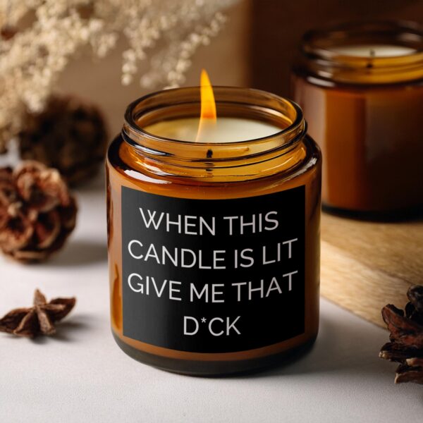 When This Candle Is Lit Give Me That D*ck, Amber Jar Scented Candles, 2 Sizes - Image 5