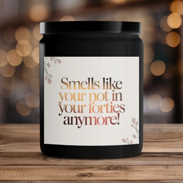 Smells Like Your Not In Your Forties Anymore, 50th Birthday Scented Candle, Perfect Gift for Friends - Image 4