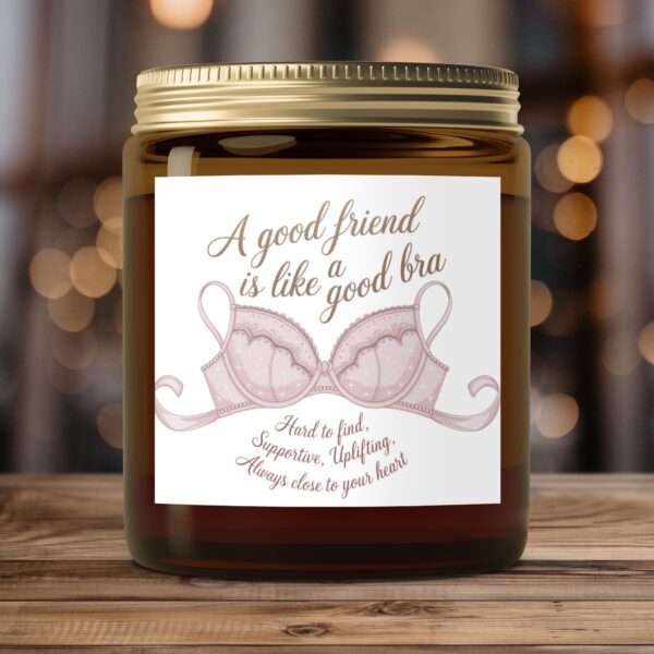 A Good Friend Is Like A Good Bra, Amber Jar Scented Candles, 2 Sizes - Image 4