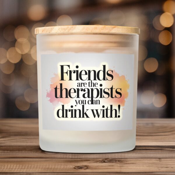 Friends Are The Therapists You Can Drink With Frosted Glass Scented Candle