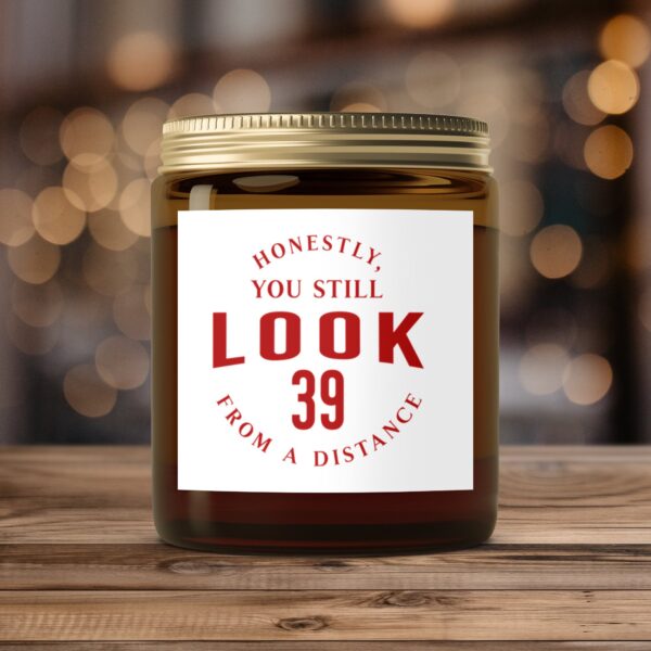 Funny Honestly You Still Look 39, Amber Jar Scented Candles, 2 Sizes