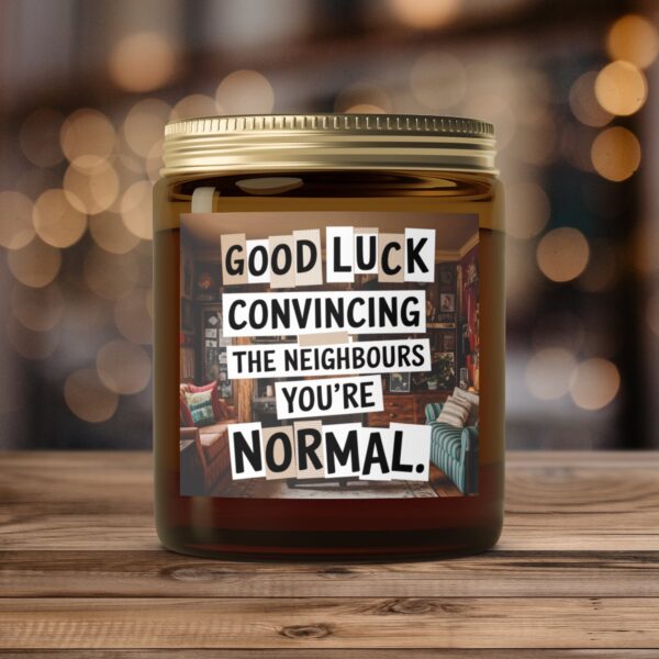 Good Luck Convincing The Neighbors You're Normal, Amber Jar Scented Candles, 2 Sizes