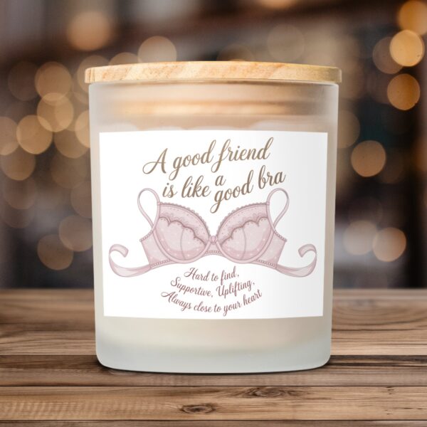 A Good Friend Is Like A Good Bra, Frosted Glass Scented Candle