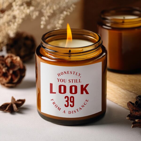 Funny Honestly You Still Look 39, Amber Jar Scented Candles, 2 Sizes - Image 5