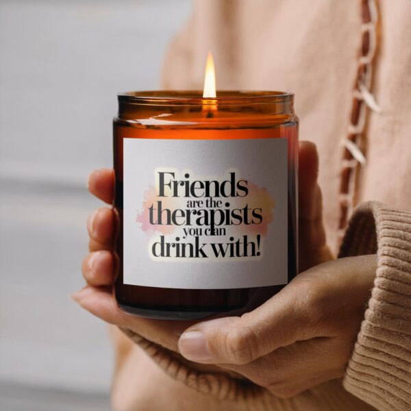 Friends are the therapists you can drink with, Amber Jar Scented Candles, 2 Sizes - Image 6