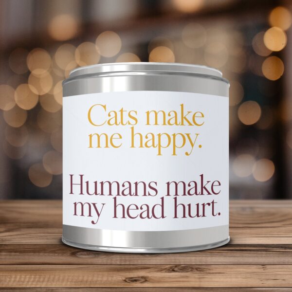 Cats Make Me Happy Humans Make My Head Hurt, Paint Can Scented Candles, 2 Sizes