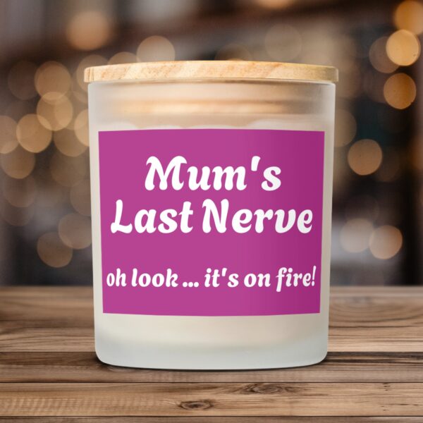 Mum's Last Nerve Humorous Frosted Glass Scented Candle