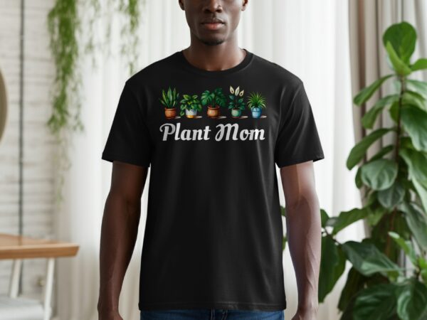 Plant Mom With Various Potted Plants Graphic Design T-Shirts - Image 7